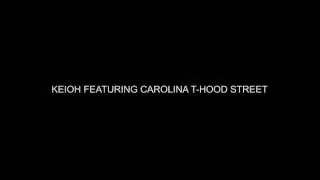 KEIOH THA DON FEATURING CAROLINA T-HOOD STREET