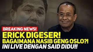 🔴LIVE! BREAKING NEWS! ERICK DIGESER! BAGAIMANA NASIB GENG OSLO?! INI LIVE DENGAN SAID DIDU!!