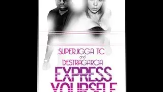 SuperJiggaTC & Destra Garcia - Express Yourself (2013 Soca)