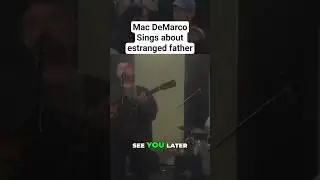 Mac DeMarco performing the song about his sick father #Emotional
