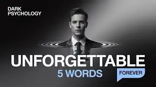 Dark Psychology: 5 Words That Make People Remember You Forever