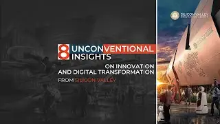 8 Unconventional Insights on Innovation and Digital Transformation from Silicon Valley