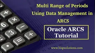 Multi Range of Periods Using Data Management in ARCS | Oracle Account Reconciliation |EPM ARCS |BISP