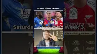 Saturday Summary (Week 3) 👀📝 ft. Arsenal, Barca + Napoli