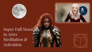 Super Full Moon in Aries Meditation & Activation October 2025