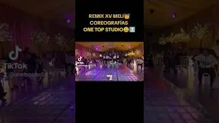 REMIX🔥 XV MELI✨😍Coreograf&iacute;as One Top Studio👑&iexcl;CON&Oacute;CENOS! Estamos a sus &oacute;rdenes:📱5631760941