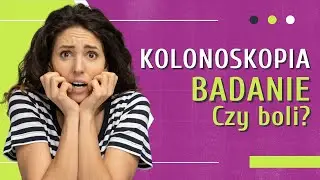 CZY KOLONOSKOPIA BOLI 👉 Ile Trwa Badanie 👉 Jak Wygląda Badanie | Medycyna360