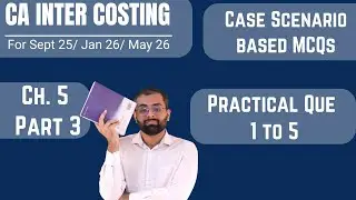 Activity Based Costing (ABC) Practical Questions 1 to 5 | Case Scenario |  Sep 25/ Jan 26/ May 26