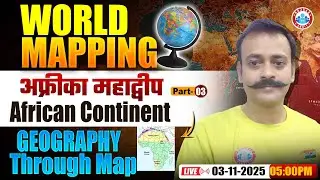 World Geography Through Maps | African Continent Geography by Mapping | World Geography Navneet Sir