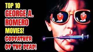 Top 10 George A. Romero Movies - 
