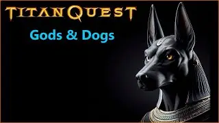 Titan Quest - Gods & Dogs