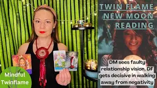 TWIN FLAME New Moon Update | DM sees faulty relationship vision, DF gets decisive in walking away🤨