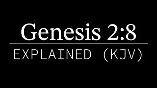 Genesis 2:8 Explained | KJV Bible