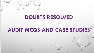 Doubts Resolved Audit Mcqs and case studies