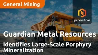 Guardian Metal Resources Identifies Large-Scale Porphyry Mineralization at Pilot Mountain Project