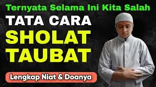 TUNTUNAN TATA CARA SHOLAT TAUBAT NASUHA, LENGKAP NIAT DOA DAN WAKTUNYA