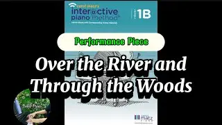 Over the River and Through the Woods | Carol Matz&rsquo;s Interactive Piano Method Performance Pieces 1B