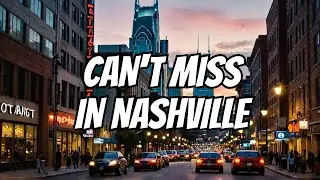 What Are the TOP 10 Nashville Experiences You Can't Miss?