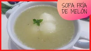 🔴 C&Oacute;MO PREPARAR SOPA FR&Iacute;A DE MEL&Oacute;N 🍈 COLD MELON SOUP 😍【EASY RECIPE 】🤤
