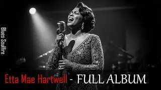 Etta Mae Hartwell - FULL ALBUM 2 | Official Music Video  | Soulful Blues