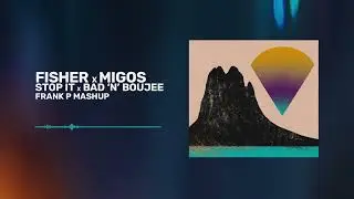 Fisher x Migos  - Stop It x Bad 'n' Boujee (Frank P Mashup)