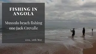 Fishing in Africa - Mussulo Beach fishing one Jack Crevalle