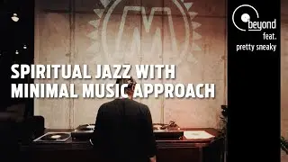beyond #015 spiritual jazz with minimal music approach by PRETTY SNEAKY