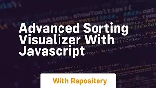Advanced sorting visualizer with javascript