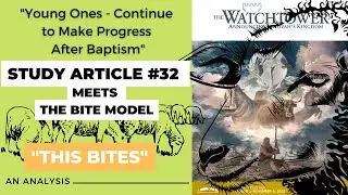 Watchtower Study Article 32 - This Bites