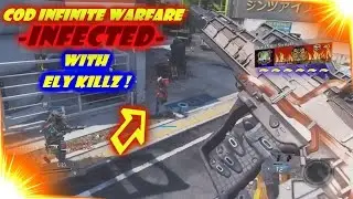 COD INIFINITE WARFARE INFECTED GAMEPLAY WITH ELY KILLZ !