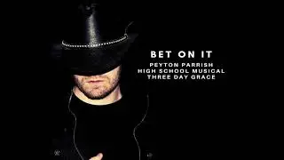 High School Musical - Bet On It ft. Peyton Parrish & Three Day Grace