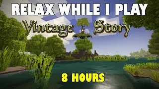 8 Hours of Cozy Vintage Story Gameplay – No Commentary, Relax, Sleep, Study