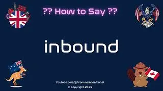 📥 🌍 How to Pronounce inbound? (CORRECTLY) | Pronunciation Planet