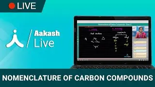 Nomenclature of Carbon Compounds - Chemistry - Class 10 | Aakash Digital