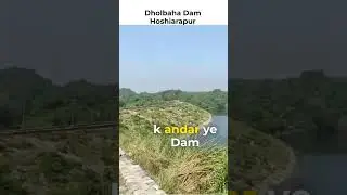 Dholbaha Dam - District Hoshiarpur, Punjab, India - Let us Explore
