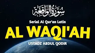 SURAT AL WAQI'AH | USTADZ ABDUL QODIR | QURAN LATIN | BEST RECITATION QURAN FOR RELAXING)!!!