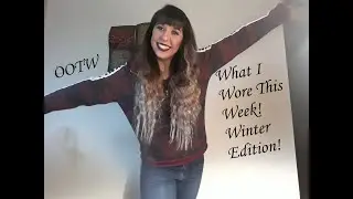 Outfits of the Week Winter 2019 | OOTW