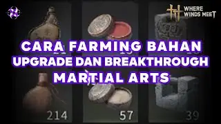 Where Winds Meet: Cara Farming Bahan Upgrade dan Breakthrough Martial Arts
