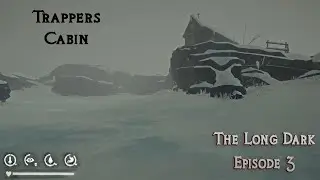Trappers Cabin | The Long Dark: Tales from The Far Territory | Episode 3