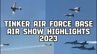 [2023] TINKER AIR FORCE BASE AIR SHOW HIGHLIGHTS