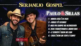 Sertanejo Gospel   2026 - Paulo & Sillas - Vol.2