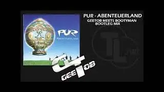PUR - Abenteuerland (GeeTob Meets Bootyman Bootleg Mix)