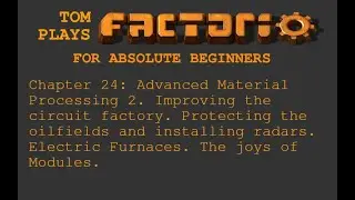 Tom plays Factorio for absolute beginners. Chapter 24: Electric Furnaces and Modules.