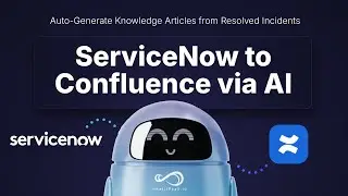 ServiceNow to Confluence: Auto-Generate Knowledge Articles from Resolved Incidents with AI