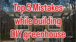 Top 5 mistakes while building DIY greenhouse out of old windows