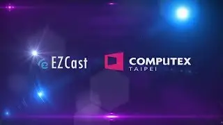 Stay connect with EZCast. Come to visit our booth at Computex 2019