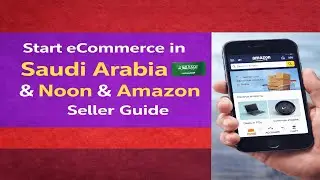 Start eCommerce in Saudi Arabia 🇸🇦 | Noon & Amazon Seller Guide