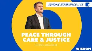 Sunday Experience Live | Peace Through Care & Justice | Ps Chris Stark