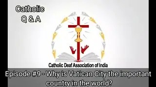 Catholic Q & A Episode #9 - Why is Vatican City the important country in the world?
