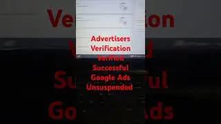Advertisers Verification Verified Successful Google Ads Unsuspended #Verified